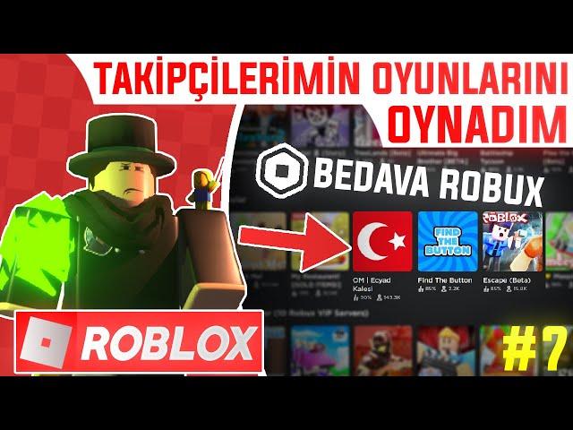 BEDAVA ROBUX | Takipçilerimin Oyunlarını Oynadım #7 | Roblox