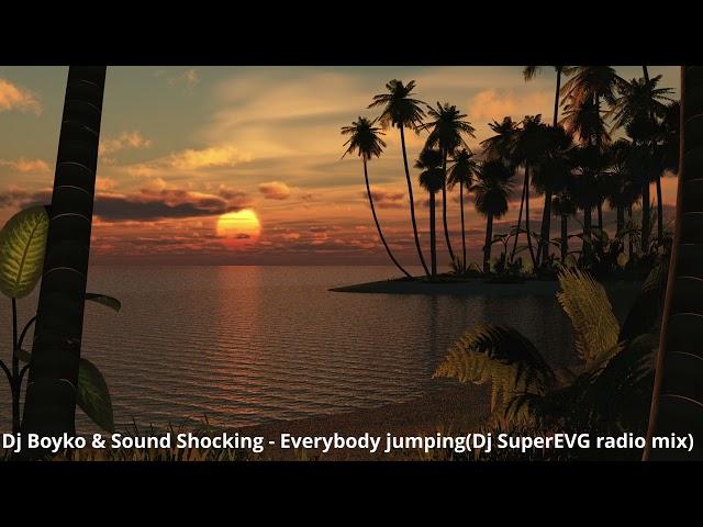 Dj Boyko & Sound Shocking - Everybody jumping(Dj SuperEVG radio mix)