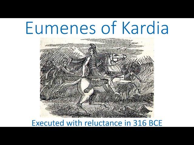 Eumenes of Kardia, executed with reluctance in 316 BCE