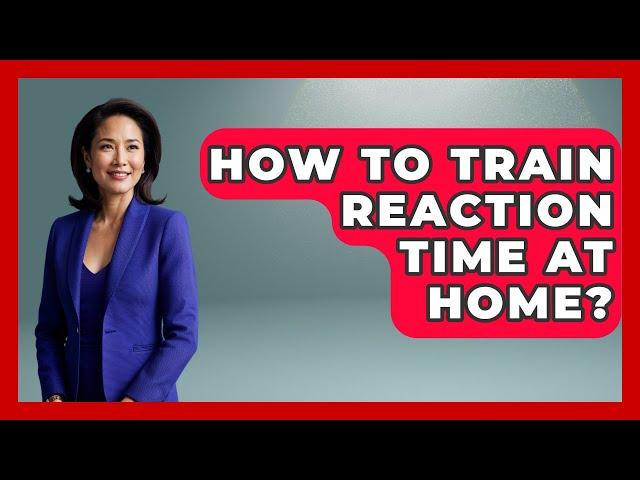 How To Train Reaction Time At Home? - Ping Pong Prodigy