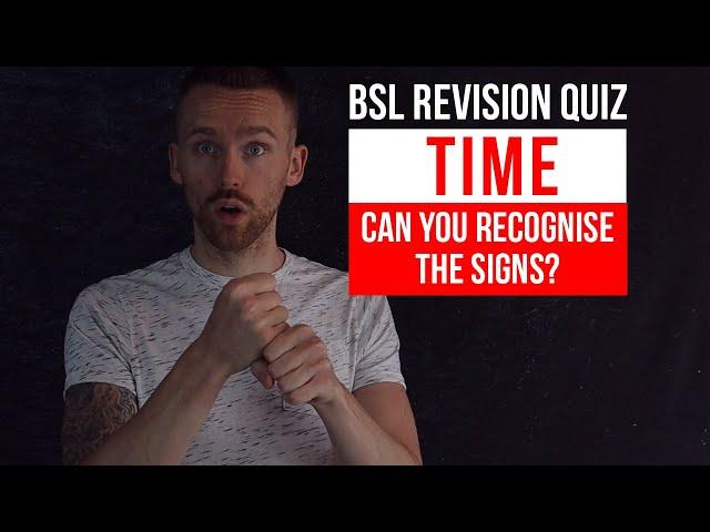 BSL Revision Quiz: Time Words and Phrases (British Sign Language)