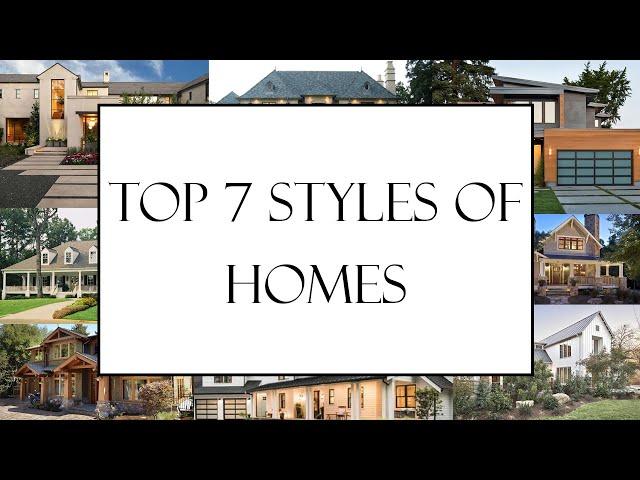 Top 7 Home Styles