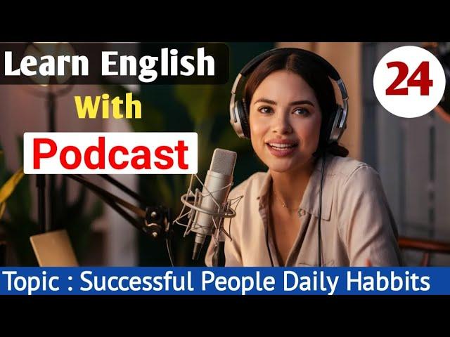 Successful People Daily Habbits | Learn English With Podcast | English Podcast For Learning English