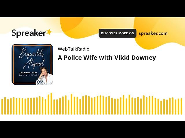 A Police Wife with Vikki Downey