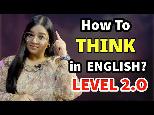 How To Think In English? LEVEL 2.0