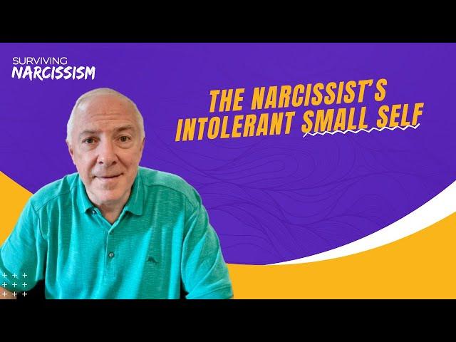 The Narcissist's Intolerant Small Self