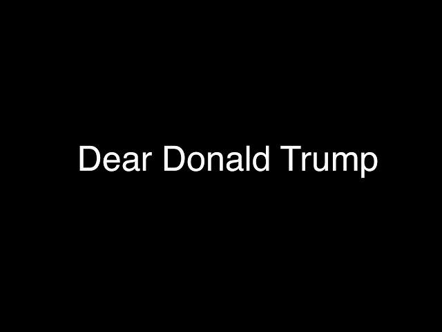 Dear Donald Trump