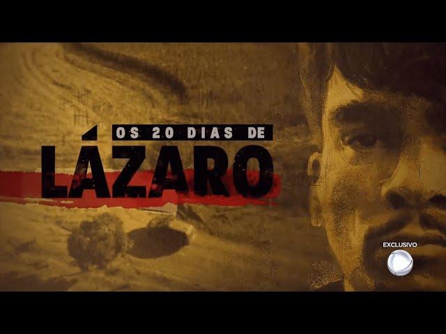 'Câmera Record' - Os 20 Dias de Lázaro