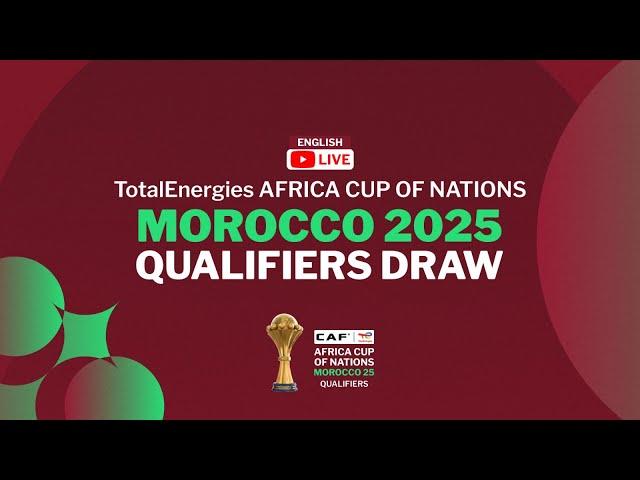 TotalEnergies AFCON 2025 Qualifiers Draw (English)