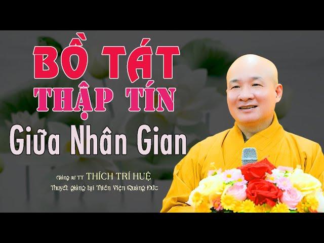 Tu Hạnh Bồ Tát Trong Dân Gian Phải Biết 10 Đức Tín Này - Rất hay. Thầy Thích Trí Huệ