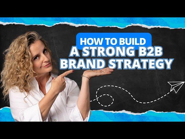 How to Build a Strong B2B Brand Strategy