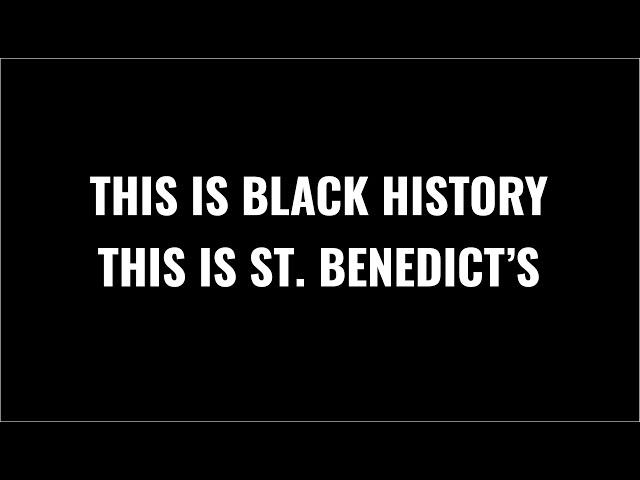 This is Black History, This is St. Benedict's