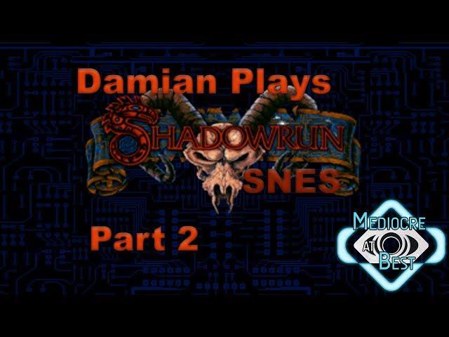 Shadowrun SNES Playthrough - Part 2 - Mediocre at Best - Shadowcasters Network