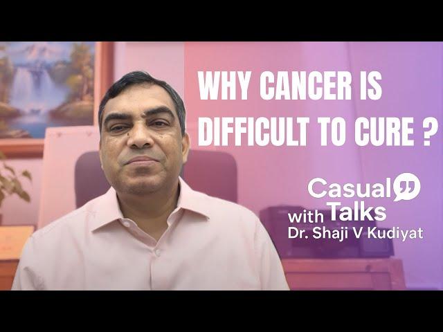 Why Can’t We Cure Cancer Yet? The Real Reasons Explained | CAsual Talk with Dr Shaji V Kudiyat