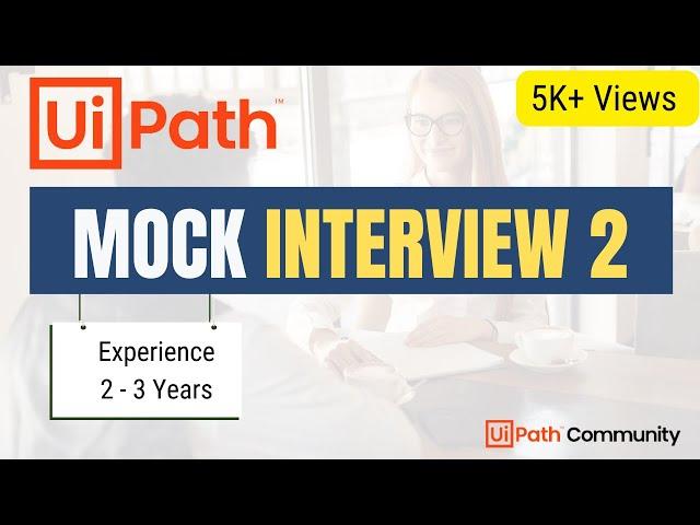  2.  UiPath Mock Interview | 2- 3 Years Exp | LIVE  | UiPath Interview Questions and Answers | RPA