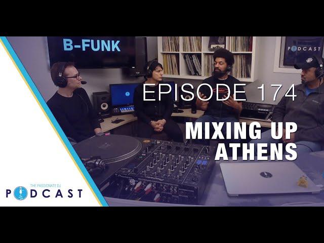 Mixing Up Athens (Passionate DJ Podcast #174)