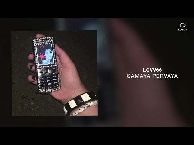 LOVV66 - SAMAYA PERVAYA