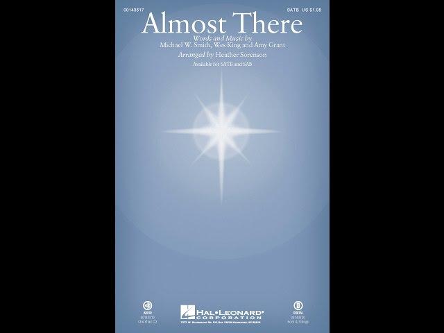 ALMOST THERE (SATB Choir) - Amy Grant/Michael W. Smith, arr. Heather Sorenson