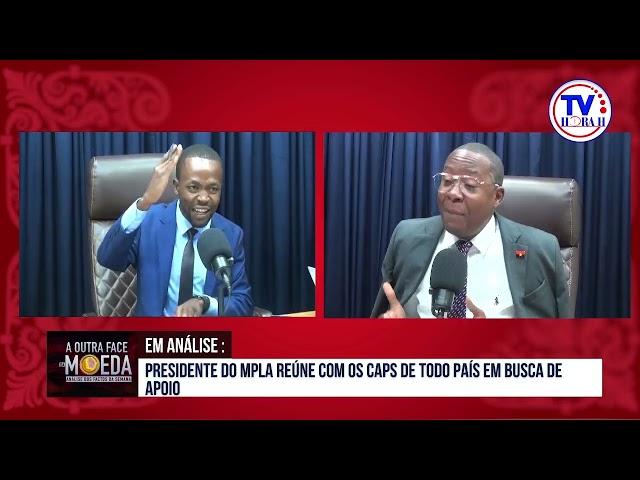 #TVHORAH EM ANÁLISE: PRESIDENTE DO MPLA REÚNE COM OS CAPS DE TODO PAÍS EM BUSCA DE APOIO