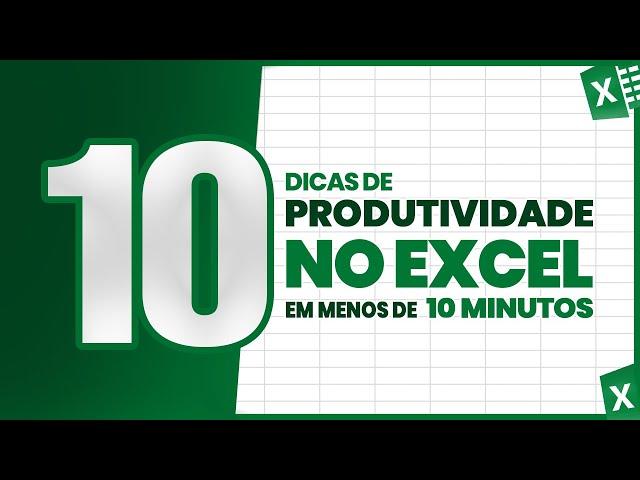 10 Dicas de Produtividade no Excel em Menos de 10 Minutos