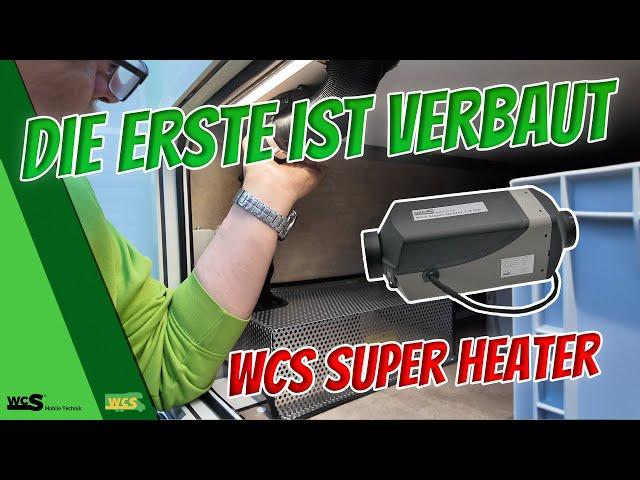 Die erste ist verbaut | WCS Super Heater | WCS Goch