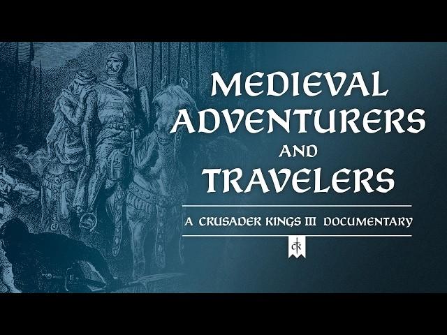 Medieval Adventurers and Travelers - A Crusader Kings III Documentary