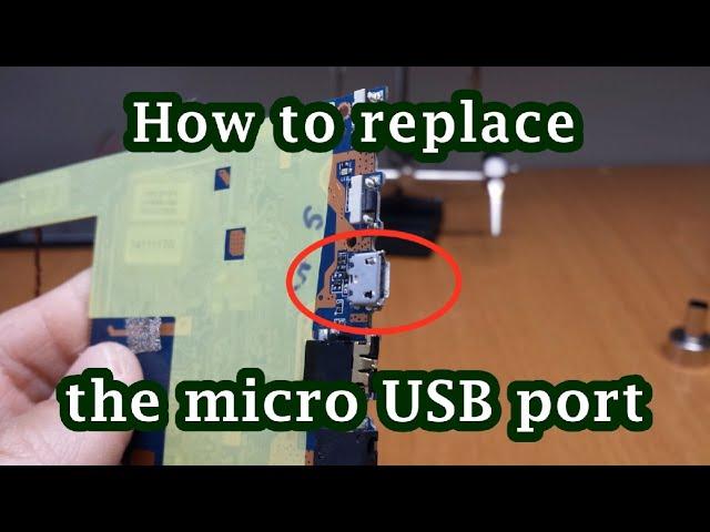 How to replace the micro USB port on smartphones and tablets