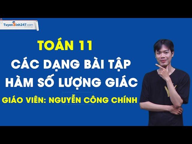 Các dạng bài tập hàm số lượng giác - Toán 11 - Nguyễn Công Chính
