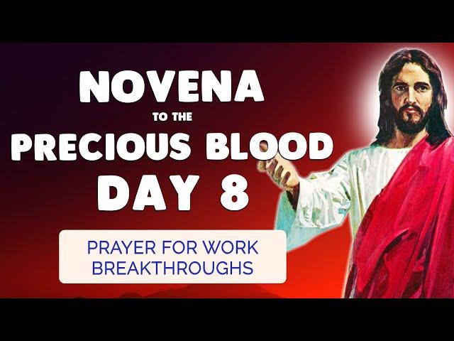  NOVENA to the PRECIOUS BLOOD day 8  Prayer for Work Breakthrough