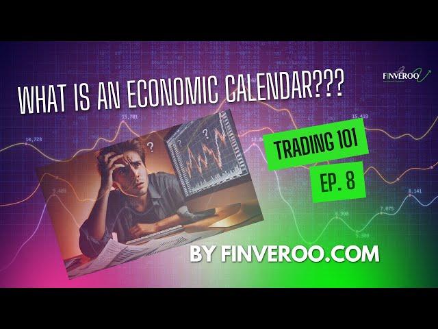 Lesson 8: What Is An Economic Calendar???