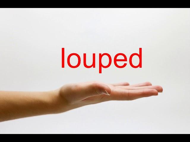 How to Pronounce louped - American English