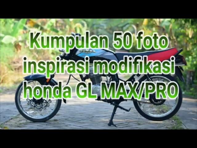 KUMPULAN 50 FOTO INSPIRASI MODIFIKASI HONDA GL MAX / PRO