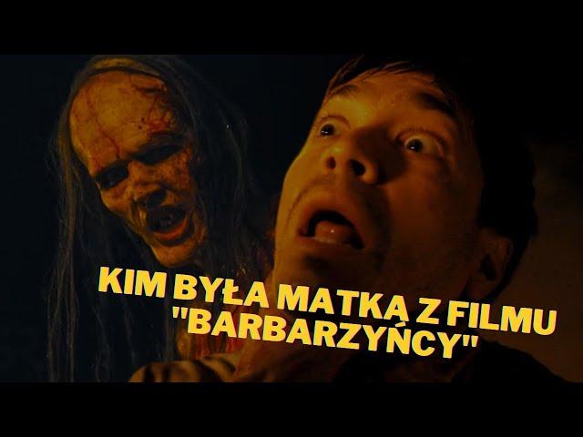 Kim była Matka z filmu "Barbarzyńcy"?