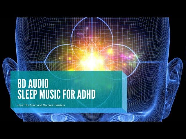 Deep Sleep Music for ADHD (8D AUDIO) 