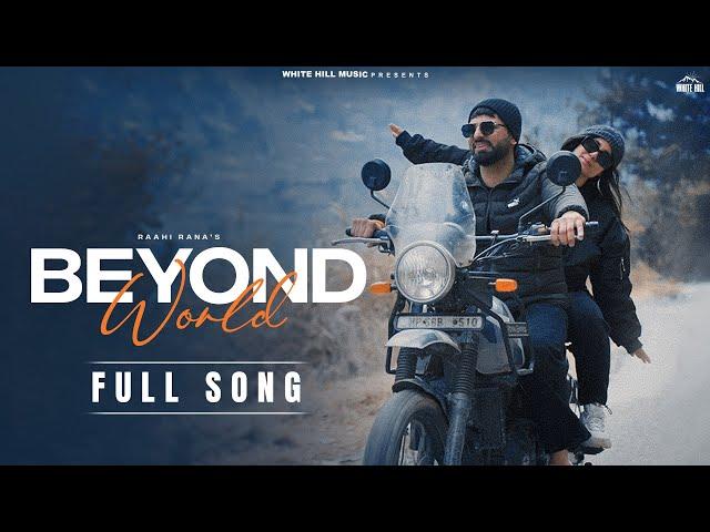 Beyond World (Official Video) Raahi Rana | Sokhey | New Punjabi Romantic Songs 2024 | Love Songs