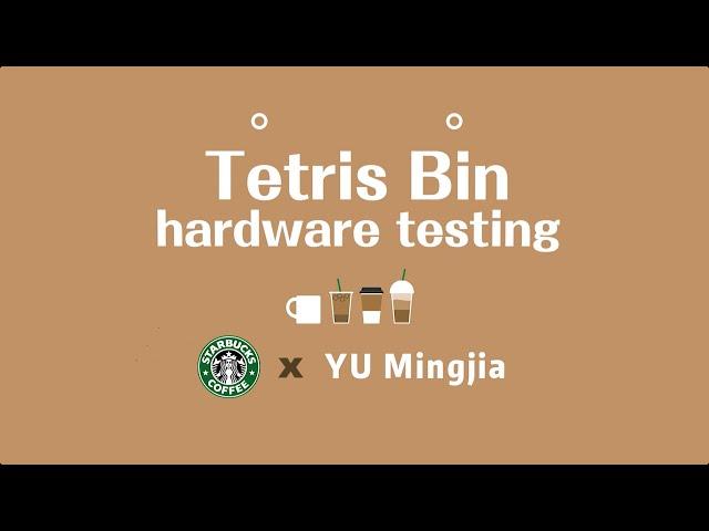 Tetris Bin - Hardware testing - By YU Mingjia