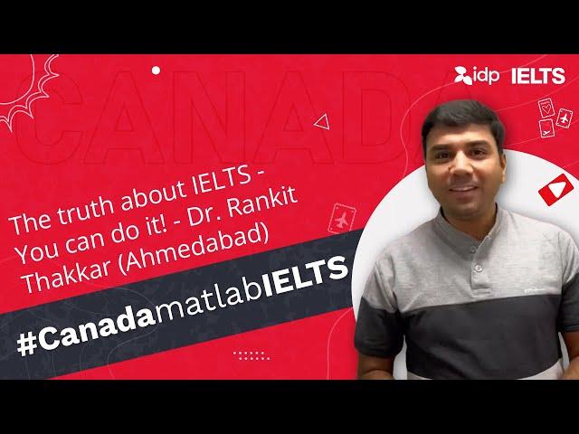 The truth about IELTS - You can do it! - Dr. Rankit Thakkar (Ahmedabad) || IDP IELTS