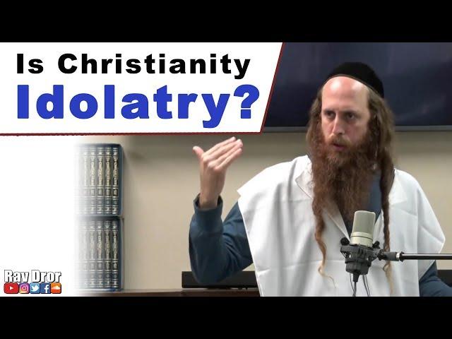 A Rabbi Speaks: Is Christianity Idolatry?