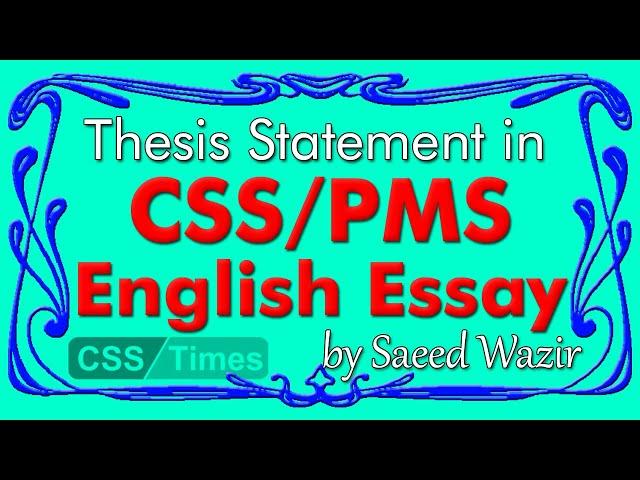 Thesis Statement in CSS PMS English Essay by Saeed Wazir