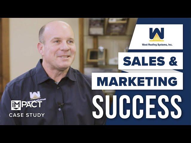 Sales & Marketing Success with West Roofing | IMPACT Case Study