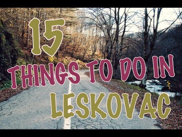 Top 15 Things To Do In Leskovac, Serbia