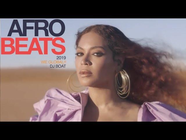 BEYONCÉ WIZKID - AFROBEATS 2019 VIDEO MIX (DAVIDO | BURNA BOY | MR  EAZI | TIWA SAVAGE | TEKNO)