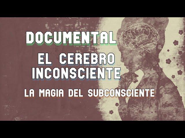 El cerebro inconsciente   La magia del subconsciente - Documental