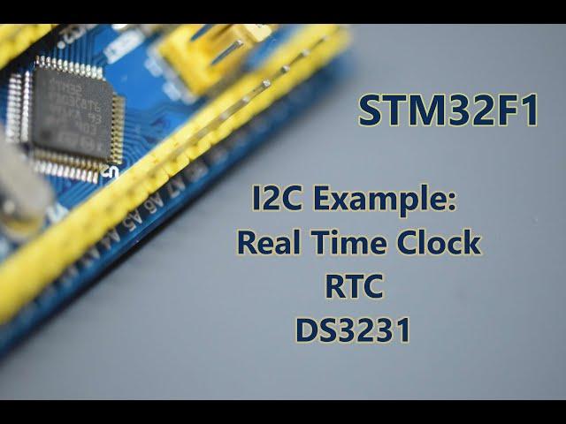 064-STM32F1 I2C communication example: Real Time Clock (RTC) DS3231 -  Update & read time