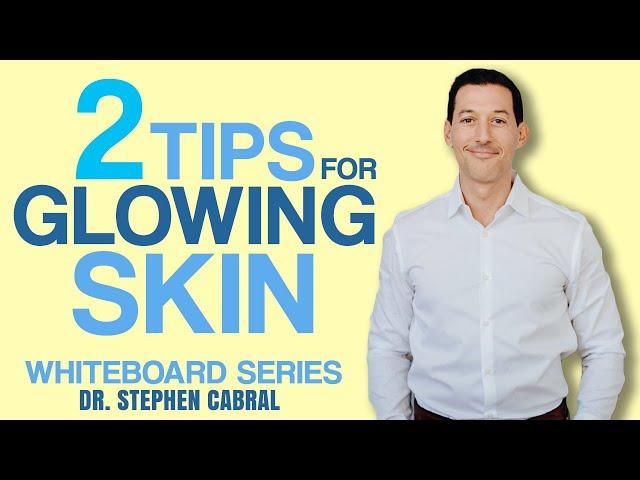 Get GLOWING SKIN with These 2 Tips | Dr. Stephen Cabral
