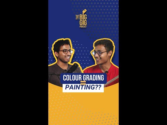 Why COLOUR GRADING is much like PAINTING? #Shorts #TBGPodcast #fyp