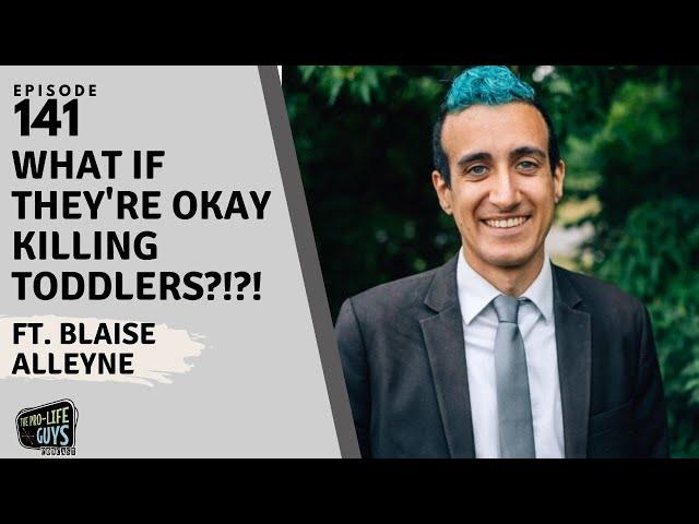 What if they're okay killing born humans?!?!?! | Episode 141 ft. Blaise Alleyne