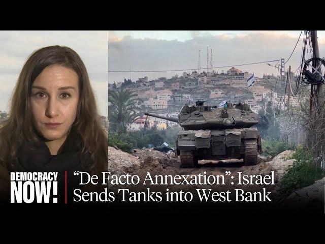 Israel Sends Tanks into West Bank Amid “De Facto Annexation” of Palestinian Lands