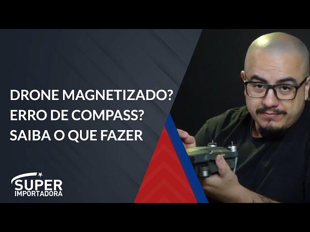 DRONE MAGNETIZADO? ERRO DE COMPASS? Saiba o que fazer.