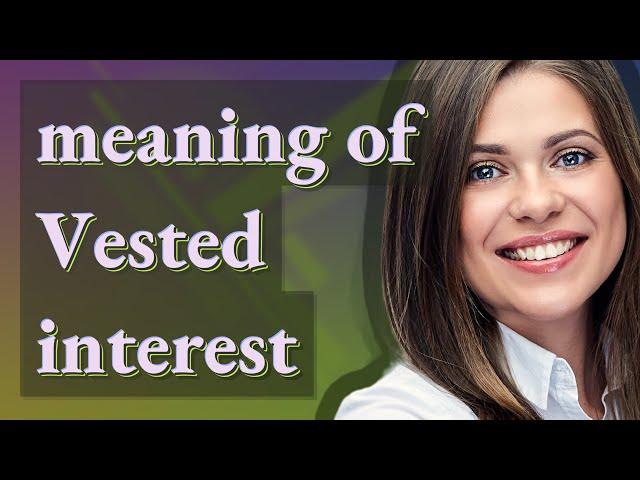 Vested interest | meaning of Vested interest